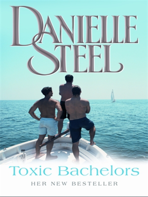 Title details for Toxic Bachelors by Danielle Steel - Wait list